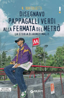 Couverture Disegnavo pappagalli verdi alla fermata del metrò : la storia di Ahmed Malis