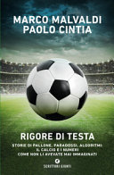 Couverture Rigore di testa : storie di pallone, paradossi, algoritmi : il calcio e i numeri come non li avete mai immaginati