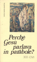 Couverture Perché Gesù parlava in parabole? : meditazioni