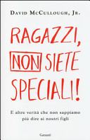 Couverture Ragazzi, non siete speciali! : e altre verità che non sappiamo più dire ai nostri figli
