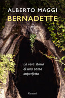 Cover  Bernadette : la vera storia di una santa imperfetta