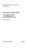 Couverture Germania e Santa Sede : Le nunziature di Pacelli fra la Grande guerra e la Repubblica di Weimar
