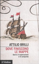 Cover  Dove finiscono le mappe : storie di esplorazione e di conquista
