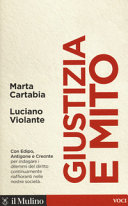 Couverture Giustizia e mito : con Edipo, Antigone e Creonte : [per indagare i dilemmi del diritto continuamente riafforanti nelle nostre società]