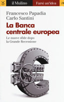 Copertina  La banca centrale europea : le nuove sfide dopo la grande recessione