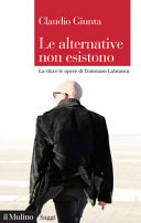 Cover  Le alternative non esistono : la vita e le opere di Tommaso Labranca