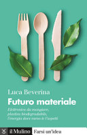 Couverture Futuro materiale : elettronica da mangiare, plastica biodegradabile, l'energia dove meno te l'aspetti