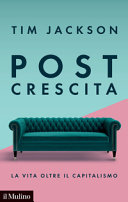 Couverture Post crescita : la vita oltre il capitalismo