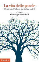 Couverture La vita delle parole : il lessico dell'italiano tra storia e società