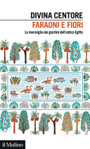 Couverture Faraoni e fiori : la meraviglia dei giardini dell'antico Egitto