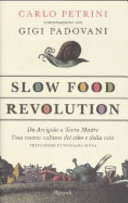 Cover  Slow food revolution : da Arcigola a Terra madre: una nuova cultura del cibo e della vita