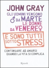 Couverture Gli uomini vengono da Marte le donne da Venere e sono tutti sotto stress : continuare ad amarsi quando la vita si complica