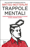 Couverture Trappole mentali : come difendersi dalle proprie illusioni e dagli inganni altrui