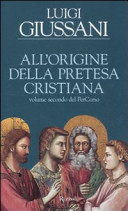 Couverture All'origine della pretesa cristiana : volume secondo del perCorso
