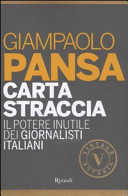 Copertina  Carta straccia : il potere inutile dei giornalisti italiani