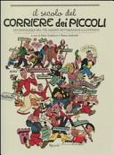 Copertina  Il secolo del Corriere dei Piccoli : un'antologia del più amato settimanale illustrato