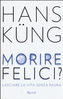 Cover  Morire felici? : lasciare la vita senza paura