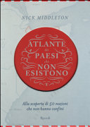 Couverture Atlante dei paesi che non esistono : alla scoperta di 50 nazioni che non hanno confini