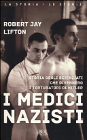 Couverture I medici nazisti : storia degli scienziati che divennero i torturatori di Hitler
