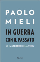 Couverture In guerra con il passato : le falsificazioni della storia