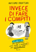 Couverture Invece di fare i compiti : 27 idee e 1/2 per divertirsi come matti e scoprire un sacco di cose!