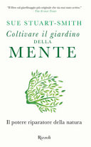 Cover  Coltivare il giardino della mente : il potere riparatore della natura