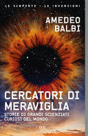 Couverture Cercatori di meraviglia : storie di grandi scienziati curiosi del mondo