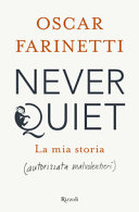 Couverture Never quiet : la mia storia (autorizzata malvolentieri)