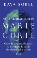 Cover  Nel laboratorio di Marie Curie : come la scoperta del radio ha illuminato la strada alle donne nella scienza