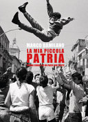 Cover  La mia piccola patria : storia corale di un Paese che esiste