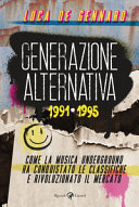 Couverture Generazione alternativa : 1991-1995 : come la musica underground ha conquistato le classifiche e rivoluzionato il mercato