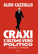 Couverture Craxi : l'ultimo vero politico : [i racconti e le immagini]