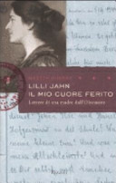 Couverture Lilli Jahn: il mio cuore ferito : lettere di una madre dall'Olocausto