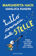 Couverture Tutto comincia dalle stelle : [viaggio alla velocità della luce tra pianeti, astri e galassie]