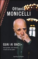 Couverture Guai ai baci : [così grande, così lontano: ritratto di mio padre]