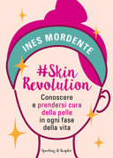 Couverture #Skinrevolution : [conoscere e prendersi cura della pelle in ogni fase della vita]