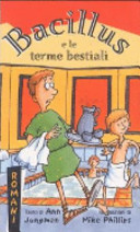 Cover  Bacillus e le terme bestiali /Ann Jungman; illustrazioni di Mike Phillips - Cinisello Balsamo: S. Paolo, c2003 - 62 p.: ill.; 19 cm.