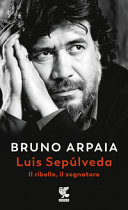 Couverture Luis Sepúlveda : il ribelle, il sognatore