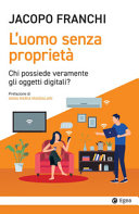 Couverture L'uomo senza proprietà : chi possiede veramente gli oggetti digitali?