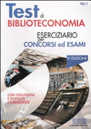 Cover  Test di biblioteconomia : eserciziario per concorsi ed esami : con soluzioni e risposte commentate