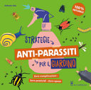 Couverture Strategie anti-parassiti per il giardino : zero complicazioni, zero pesticidi, zero spese
