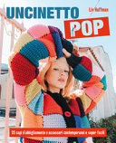 Couverture Uncinetto pop : 35 capi d'abbigliamento e accessori contemporanei e super facili