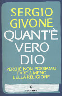 Couverture Quant'è vero Dio : perché non possiamo fare a meno della religione