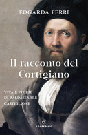 Couverture Il racconto del Cortigiano : [vita e storie di Baldassarre Castiglione]