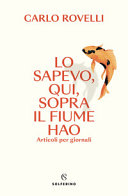 Copertina  Lo sapevo, qui, sopra il fiume Hao : articoli per giornali