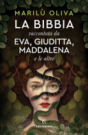Couverture La Bibbia raccontata da Eva, Giuditta, Maddalena e le altre