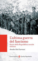 Copertina  L’ultima guerra del fascismo : storia della Repubblica sociale italiana