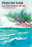 Couverture La vita fuori di sé : una filosofia dell'avventura