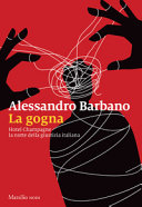 Couverture La gogna : Hotel Champagne la notte della giustizia italiana
