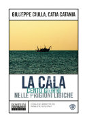 Couverture La cala : cento giorni nelle prigioni libiche
